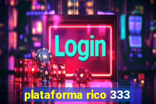 plataforma rico 333